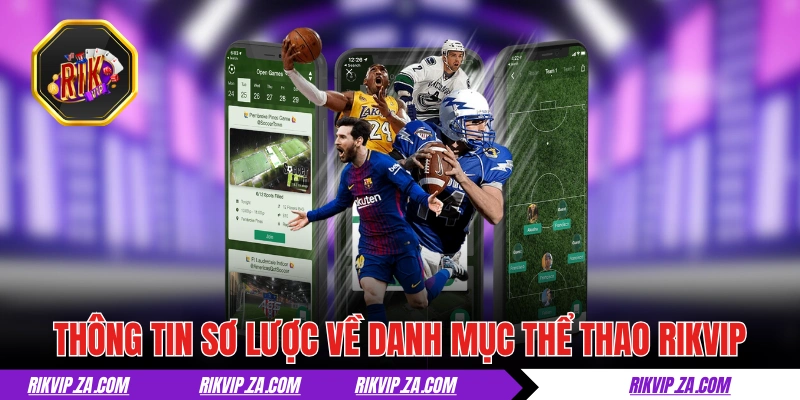 Thông tin sơ lược về danh mục thể thao RIKVIP 