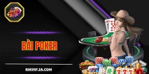 Bài Poker - Khám Phá 3 Biến Thể Cực Hấp Dẫn Tại RIKVIP