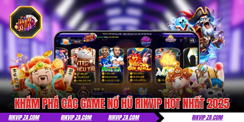 Nổ Hũ RIKVIP - Quay Hũ Đậm Chất Giải Trí, Thưởng Cực Lớn 3 Khám phá các game nổ hũ RIKVIP hot nhất 2025